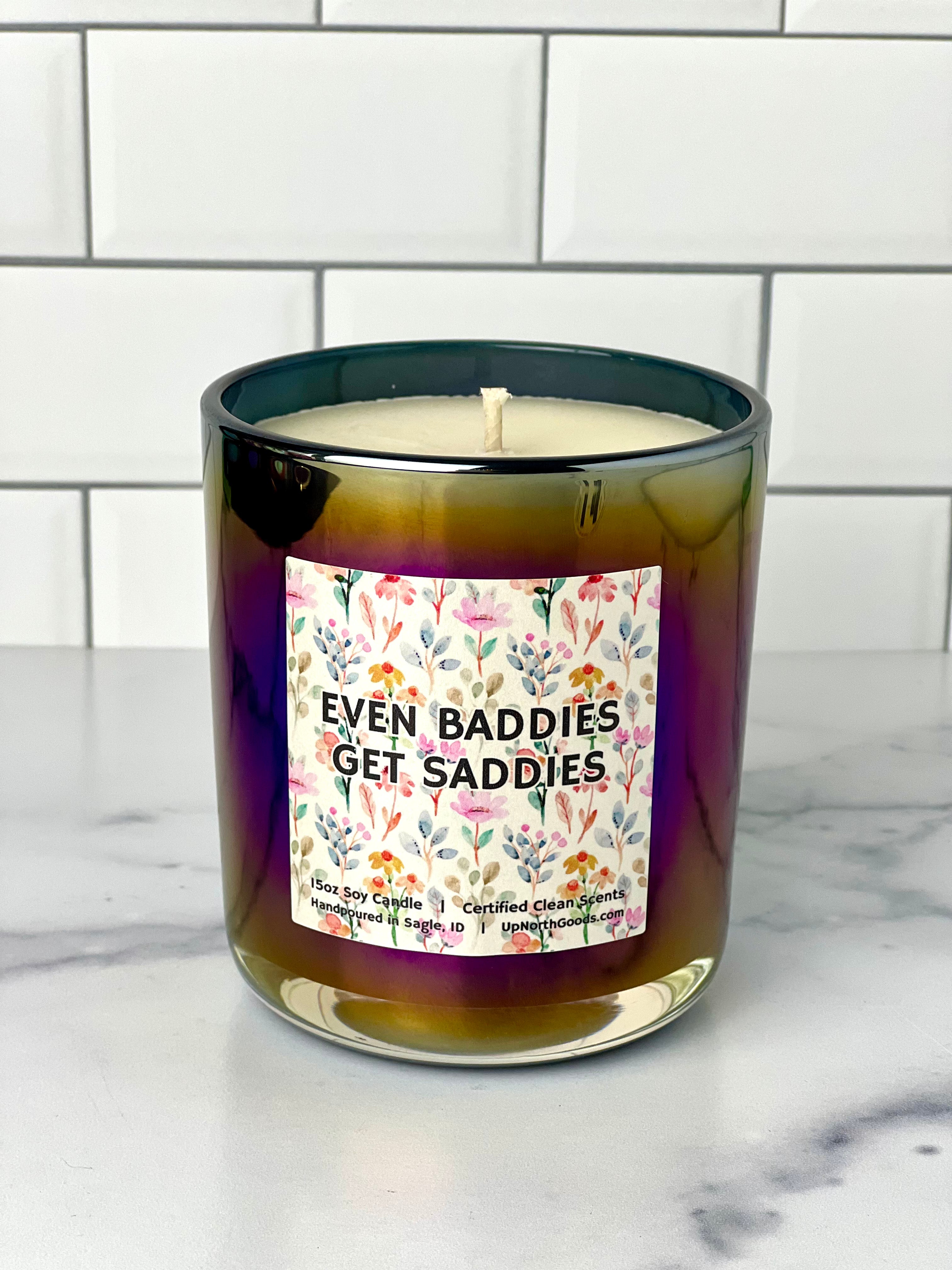 Even Baddies Get Saddies Soy Candle