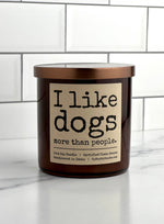 Load image into Gallery viewer, I Like Dogs More Than People Soy Candle
